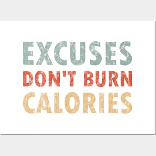 Excuses don't burn calorie Posters and Art